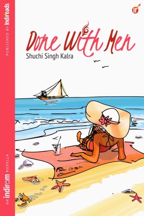 Done with men by Shuchi Kalra