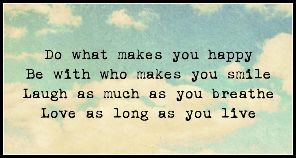 Tuning in to doing what makes me happy, being with who makes me smile.